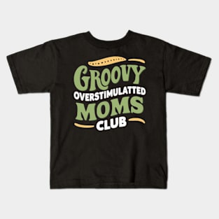 Groovy Overstimulated Moms Club For Women Kids T-Shirt